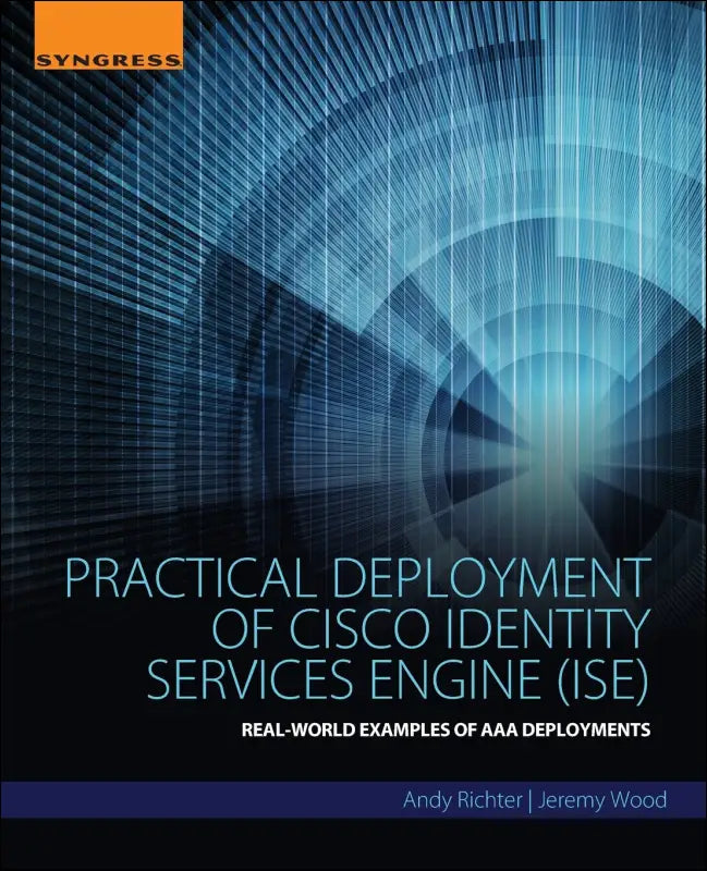 Practical Deployment of Cisco Identity Services Engine (ISE): Real-World Examples of AAA Deployments - simple