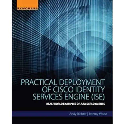 Practical Deployment of Cisco Identity Services Engine (ISE): Real-World Examples of AAA Deployments - simple