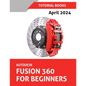 Autodesk Fusion 360 For Beginners (April 2024): Learn, Practice, and Implement Essential Techniques with Real-World Examples