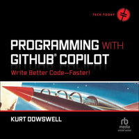 Programming with GitHub Copilot: Write Better Code