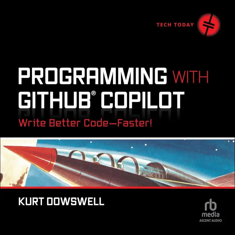 Programming with GitHub Copilot: Write Better Code